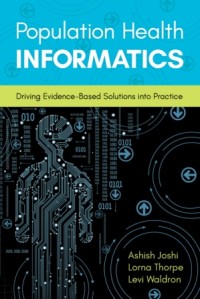 Population health informatics : driving evidence-based solutions into practice