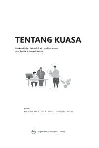 Tentang Kuasa: Lingkup Kajian, Metodologi, Dan Pengajaran Ilmu Politik Dan Pemerintahan