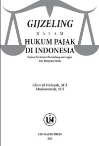 Gijzeling dalam hukum pajak di Indonesia :
kajian peraturan perundang-undangan dan integrasi Islam