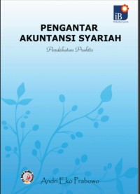 Pengantar Akuntansi Syariah: Pendekatan Praktis