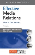 Effective media relations : How to get results