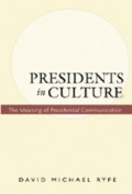 Presidents in culture : the meaning of presidential communication