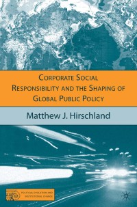 Corporate social responsibility and the shaping of global public policy