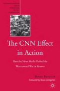 The CNN effect in action : how the news media pushed the West toward war in Kosovo