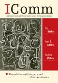 ICOMM : interpersonal concepts and competencies : foundations of interpersonal communication