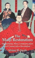 The Meiji Restoration Monarchism, mass communication, and conservative evolution