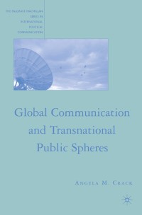 Global communication and transnational public spheres