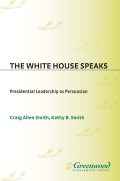 The White House speaks : presidential leadership as persuasion