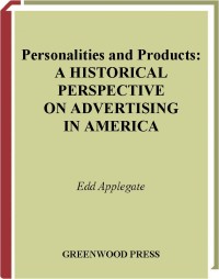 Personalities and products : a historical perspective on advertising in America