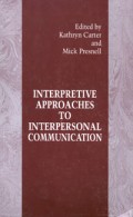 Interpretive approaches to interpersonal communication SUNY series in human communication processes