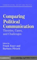 Comparing political communication theories, cases, and hallenges