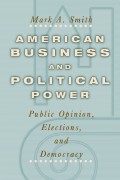 American business and political power : public opinion, elections, and democracy