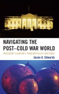 Navigating the post-cold war world : President Clinton's foreign policy rhetoric