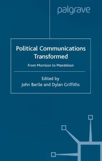 Political communications transformed : from Morrison to Mandelson