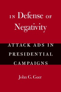 In defense of negativity : attack ads in presidential campaigns