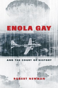 Enola Gay and the court of history