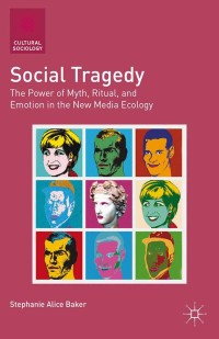 Image of Social tragedy : the power of myth, ritual, and emotion in the new media ecology