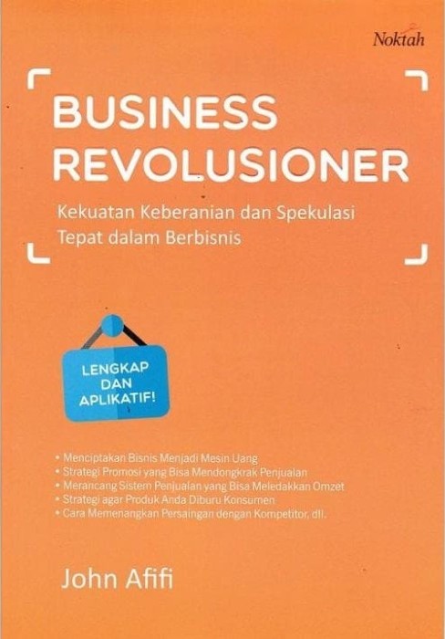 Business Revolusioner : Kekuatan Keberanian Dan Spekulasi Tepat Dalam Berbisnis