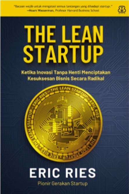 The lean startup: ketika inovasi tanpa henti menciptakan kesuksesan bisnis secara radikal