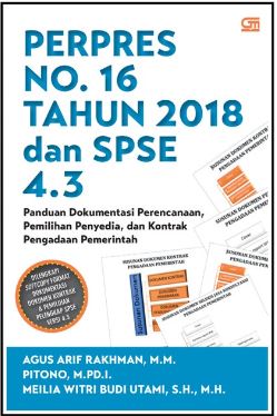 Perpres No. 16 Tahun 2018 dan SPSE 4.3 : panduan dokumentasi perencanaan, pemilihan penyedia dan kontrak pengadaan pemerintah