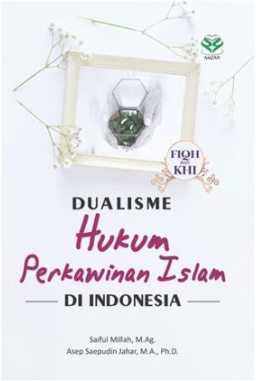 Dualisme hukum perkawinan Islam di Indonesia