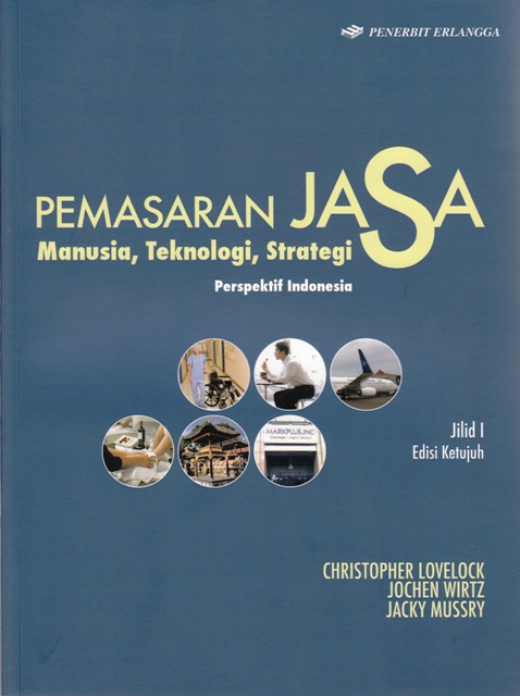 Pemasaran jasa: manusia, teknologi, strategi-perspektif Indonesia, Jilid 1