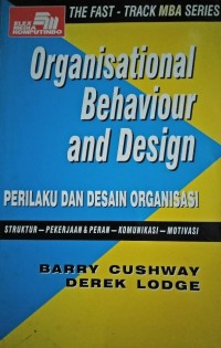 Organisational behaviour and design = perilaku dan desain organisasi