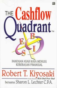 The Cashflow quadrant : panduan ayah kaya menuju kebebasan financial