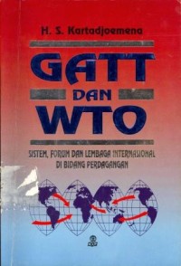 Gatt dan WTO : sistem, forum dan lembaga internasional di bidang perdagangan