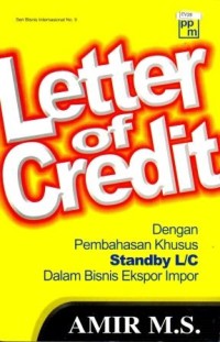Letter of credit : dengan pembahasan khusus standby L/C dalam bisnis ekspor impor