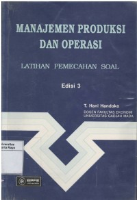 Manajemen produksi dan operasi : latihan pemecahan soal