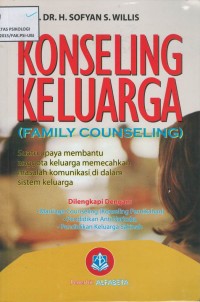 Konseling keluarga (family counseling) : suatu upaya membantu anggota keluarga memecahkan masalah komunikasi di dalam sistem keluarga