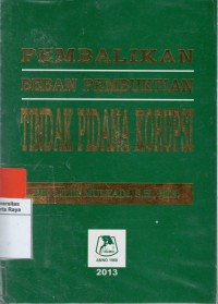 Pembalikan beban pembuktian tindak pidana korupsi