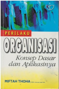 Perilaku organisasi : konsep dasar dan aplikasinya