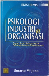 Psikologi industri & organisasi : dalam suatu bidang gerak psikologi sumber daya manusia