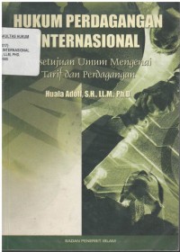 Hukum perdagangan internasional (GATT) : persetujuan umum mengenai tarif dan perdagangan