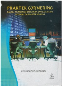 Praktek cornering dalam transaksi efek pada bursa saham ditinjau dari aspek hukum