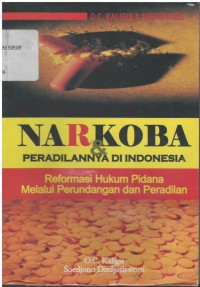 Narkoba dan peradilannya di Indonesia : reformasi hukum pidana melalui perundangan dan peradilan