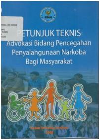 Petunjuk teknis advokasi bidang pencegahan penyalahgunaan narkoba bagi masyarakat