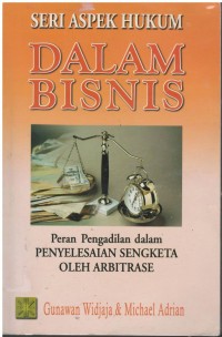 Dalam bisnis : peran pengadilan dalam penyelesaian sengketa oleh arbitrase