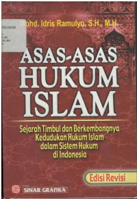 Asas-asas hukum Islam: sejarah timbul dan berkembangnya kedudukan hukum Islam dalam sistem hukum di Indonesia