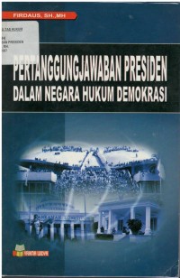 Pertanggungjawaban presiden dalam rangka negara hukum demokrasi