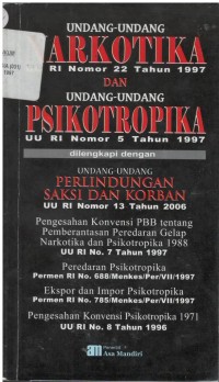 Undang-undang narkotika RI nomor 22 tahun 1997 dan undang-undang psikotropika UU RI nomor 5 tahun 1997