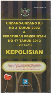 Undang-undang R.I. no 2 tahun 2002 & peraturan pemerintah no.17 tahun 2012 tentang kepolisian