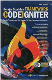 Belajar otodidak framework codeigniter : teknik pemrograman web dengan PHP dan framework codeigniter 3