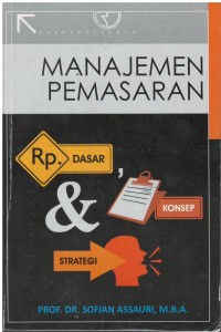 Manajemen pemasaran : Dasar, Konsep & Strategi