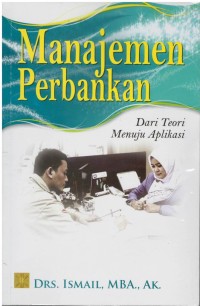 Manajemen perbankan : dari teori menuju aplikasi