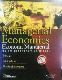 Managerial economics : ekonomi manajerial dalam perekonomian global  Buku 2