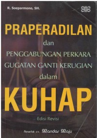 Praperadilan dan penggabungan perkara gugatan ganti kerugian dalam KUHAP