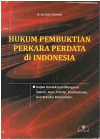 Hukum pembuktian perkara perdata di Indonesia : kajian konktekstual mengenai sistem, asas, prinsip, pembebanan, dan standar pembuktian